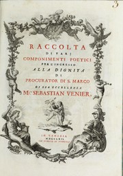 Cover of: Raccolta di varj componimenti poetici, per l'ingresso alla dignita di procurator di S. Marco di Sua Eccellenza msr. Sebastian Venier