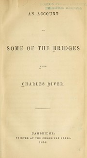 Cover of: An account of some of the bridges over Charles River. by 