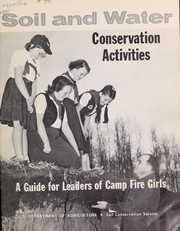 Cover of: Soil and water conservation activities: a guide for leaders of Camp Fire Girls