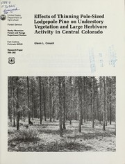 Effects of thinning pole-sized lodgepole pine on understory vegetation and large herbivore activity in central Colorado by Glenn LeRoy Crouch
