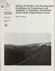 Effects of weather and physiographic conditions on temperature and humidity in subalpine watersheds of the Fraser Experimental Forest by Merrill R. Kaufmann