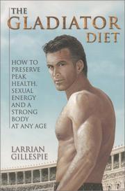 Cover of: The Gladiator Diet: How to Preserve Peak Health, Sexual Energy and a Strong Body at Any Age