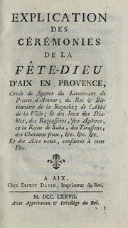 Cover of: Explication des cérémonies de la Fête-Dieu d'Aix en Provence