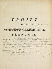 Cover of: Projet d'un nouveau cérémonial françois: augmenté d'un grand nombre de pièces qui n'ont pas été publiées par M. Godefroy