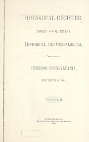 Cover of: Historical register: notes and queries historical and genealogical, chiefly relating to interior Pennsylvania