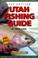 Cover of: Utah Fishing Guide