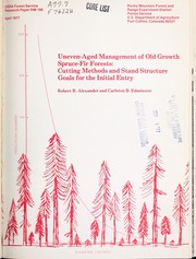 Cover of: Uneven-aged management of old growth spruce-fir forests: cutting methods and stand structure goals for the initial entry