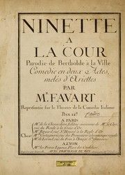 Cover of: Ninette a la cour: Parodie de Bertholde à la ville.  Comedie en deux actes, melés d'ariettes, par Favart.  Representée sur le Theatre de la Comedie italiene [sic]