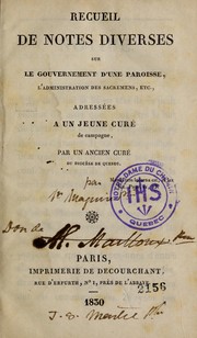 Cover of: Recueil de notes diverses sur le gouvernement d'une paroisse, l'administration des sacremens, etc: adressées à un jeune curé de campagne