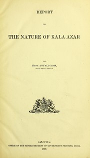 Cover of: Report on the nature of kala-azar by Ross, Ronald Sir
