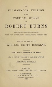 Cover of: The Kilmarnock edition of the poetical works of Robert Burns: arranged in chronologial order with new annotations, biographical notices, etc