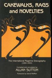 Cover of: Cakewalks, Rags and Novelties: The International Ragtime Dsicography (1894-1930)