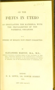 Cover of: On the foetus in utero: as inoculating the maternal with the peculiarities of the paternal organism : in a series of essays now first collected