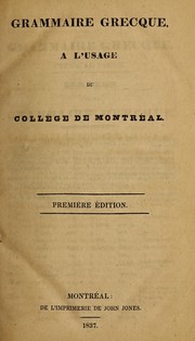 Cover of: Grammaire grecque: à l'usage du Colleg̀e de Montréal