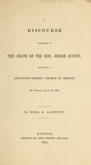 Cover of: A discourse occasioned by the death of the Hon. Josiah Quincy: delivered in Arlington-Street Church in Boston, on Sunday, July 10, 1864