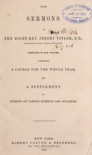 Cover of: The sermons of the Right Rev. Jeremy Taylor: complete in one volume : comprising a course for the whole year and a supplement of sermons on various subjects and occasions