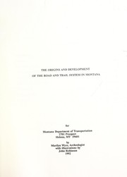 Cover of: The origins and development of the road and trail system in Montana