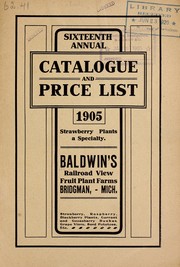 Cover of: Sixteenth annual catalogue and price list: strawberry, raspberry, blackberry plants; currant and gooseberry bushes; grape vines, seed potatoes, etc