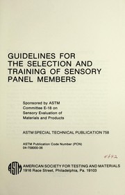 Cover of: Guidelines for the selection and training of sensory panel members by sponsored by ASTM Committee E-18 on Sensory Evaluation of Materials and Products.