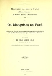 Cover of: Os mosquitos no Pará.: Reunião de quatro trabalhos sobre os mosquitos indigenas, principalmente as especies que molestam o homem.
