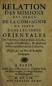 Cover of: Relation des missions des peres de la Compagnie de Iesus, dans les Indes Orientales: ou l'on verra l'estat present de la religion chrestienne, & plusieurs belles curiositez de ces contrees