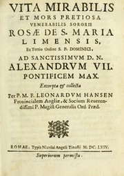 Cover of: Vita mirabilis et mors pretiosa venerabilis sororis Rosae de S. Maria Limensis ex Tertio ordine S.P. Dominici: ad sanctissimum D.N. Alexandrum VII. Pontificem Max