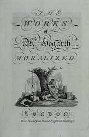 Cover of: The works of Mr. Hogarth moralized