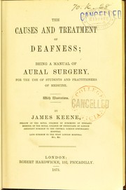 Cover of: The causes and treatment of deafness: being a manual of aural surgery for the use of students and practitioners of medicine