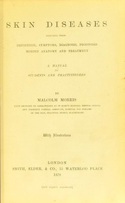 Cover of: Skin diseases: including their definition, symptoms, diagnosis, prognosis, morbid anatomy and treatment : a manual for students and practitioners