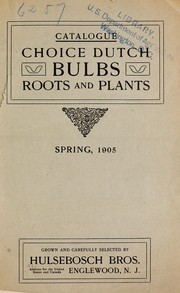 Cover of: Catalogue: Spring, 1905 : choice Dutch bulbs, roots and plants