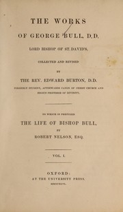 Cover of: The Life of George Bull, D.D., Lord Bishop of St. David's by Robert Nelson, Robert Nelson