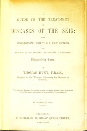 Cover of: A guide to the treatment of diseases of the skin: with suggestions for their prevention : for the use of the student and general practitioner