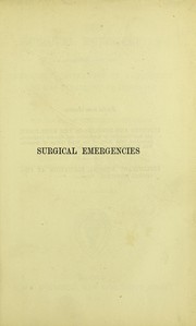 Cover of: Surgical emergencies together with the emergencies attendant on parturition and the treatment of poisoning