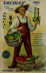 Cover of: Archias garden, farm and poultry annual: 1905