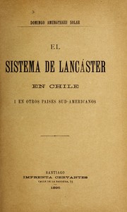 Cover of: El sistema de Lancáster en Chile i en otros paises sudamericanos. by Amunátegui y Solar, Domingo