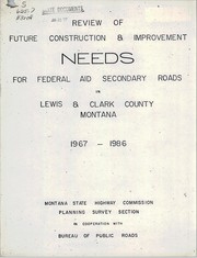 Cover of: Review of future construction and improvement needs for federal aid secondary roads in Lewis and Clark County, Montana, 1967-1986