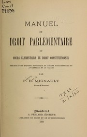 Cover of: Manuel de droit parlementaire, or Cours élementaire de droit constitutionnel: précéde d'une esquisse historique du régime parlementaire en Angleterre et au Canada