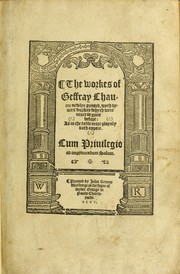 Cover of: The workes of Geffray Chaucer: newlye printed, wyth dyuers workes whych were neuer in print before : as in the table more playnly doth appere