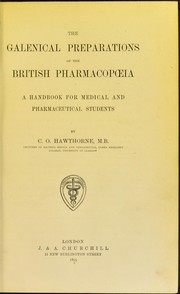 Cover of: The Galenical preparations of the British pharmacopoeia: a handbook for medical and pharmaceutical students