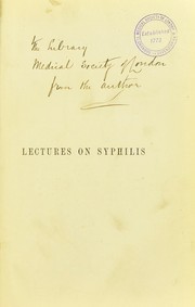 Cover of: Lectures on syphilis: delivered at the Harveian Society, December, 1876