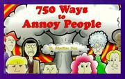 Cover of: 750 Ways to Annoy People