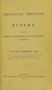 Cover of: A practical treatise upon eczema: including its lichenous, impetiginous and pruriginous varieties