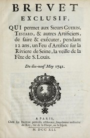 Brevet exclusif qui permet aux sieurs Guerin, Testard, & autres artificiers, de faire & exécuter, pendant 12 ans, un feu d'artifice sur la riviere de Seine, la veille de la fête de S. Louis, du dix-neuf may 1741 by France. Sovereign (1715-1774 : Louis XV)