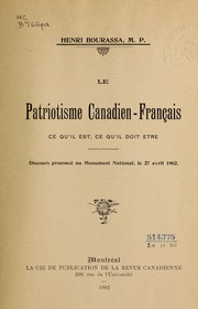 Cover of: Le patriotisme canadien-français: ce qu'il est, ce qu'il doit être : discours prononcé au Monument national, le 27 avril 1902