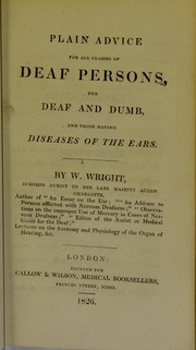 Cover of: Plain advice for all classes of deaf persons, the deaf and dumb, and those having diseases of the ears