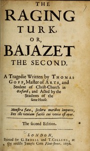 Cover of: Three excellent tragoedies: viz. The raging Turk, or, Bajazet the Second : The courageous Turk, or, Amurath the First : and The tragoedie of Orestes
