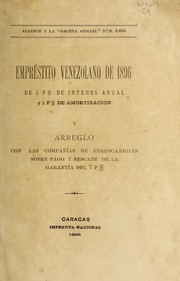 Cover of: Empre stito venezolano de 1896 de 5 % de interes anual y 1 % de amortizacion y arreglo con las compan ias de ferrocarriles sobre pago y rescate de la garantia del 7 %. by Venezuela. Gaceta oficial