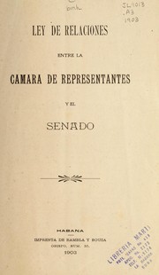 Cover of: Ley de relaciones entre la Cámara de Representantes y el Senado. by Cuba.
