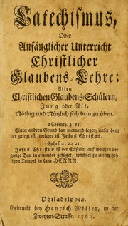 Cover of: Catechismus, oder, Anf©Þnglicher Unterricht Christlicher Glaubens-Lehre: allen Christlichen Glaubens-Sch©ơlern, jung oder alt, n©œthig und n©ơtzlich sich drin zu ©ơben