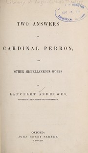 Cover of: Two answers to Cardinal Perron: and other miscellaneous works of Lancelot Andrewes...